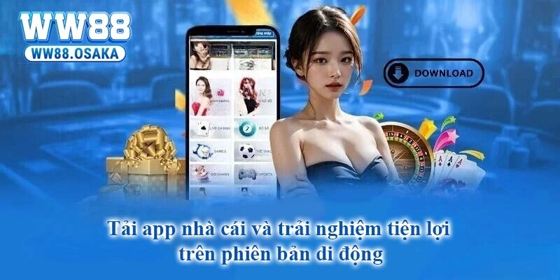 Tải app nhà cái và trải nghiệm tiện lợi trên phiên bản di động.